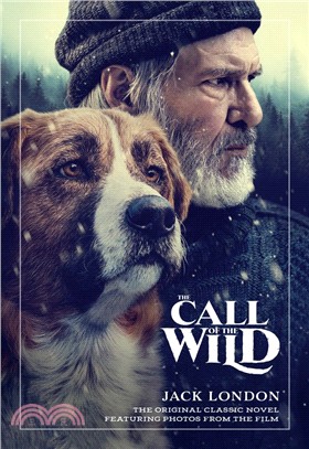 The Call of the Wild: The Original Classic Novel Featuring Photos from the Film