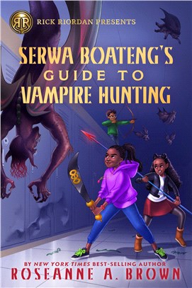 Rick Riordan Presents Serwa Boateng's Guide to Vampire Hunting (Book 1)(Publishers Weekly Best Books 2022