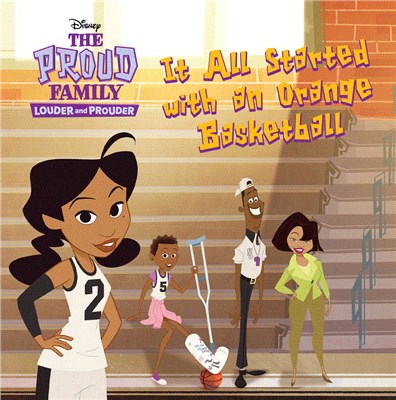 The Proud Family: Louder and Prouder It All Started With An Orange Basketball