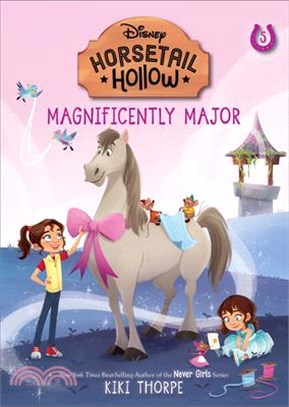 Horsetail Hollow: #5: Magnificently Major (Disney: Horsetail Hollow, Book 5)