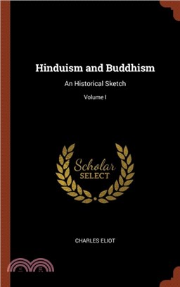 Hinduism and Buddhism：An Historical Sketch; Volume I