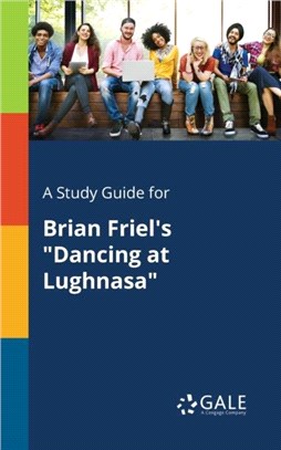 A Study Guide for Brian Friel's Dancing at Lughnasa