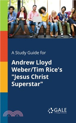 A Study Guide for Andrew Lloyd Weber/Tim Rice's Jesus Christ Superstar