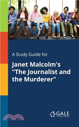 A Study Guide for Janet Malcolm's the Journalist and the Murderer