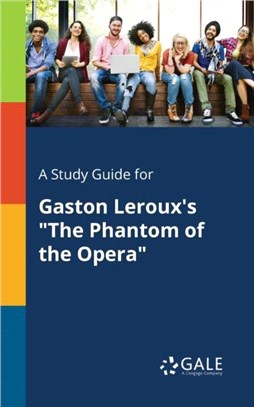A Study Guide for Gaston Leroux's the Phantom of the Opera