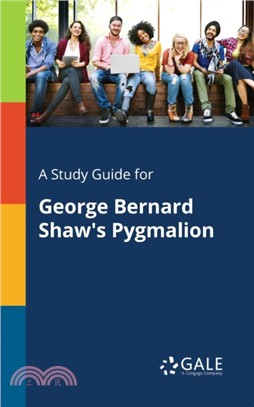 A Study Guide for George Bernard Shaw's Pygmalion