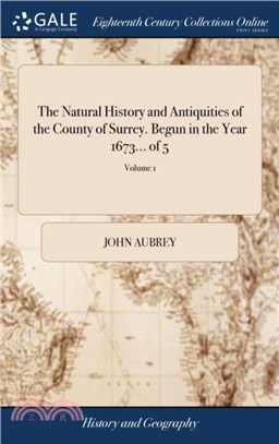 The Natural History and Antiquities of the County of Surrey. Begun in the Year 1673... of 5; Volume 1