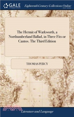 The Hermit of Warkworth, a Northumberland Ballad, in Three Fits or Cantos. the Third Edition
