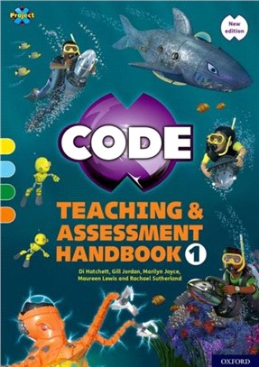 Project X CODE: Yellow-Orange Book Bands, Oxford Levels 3-6: Teaching and Assessment Handbook 1