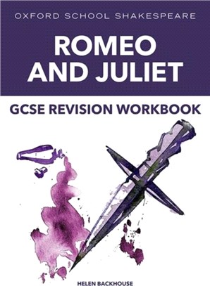 Oxford School Shakespeare: GCSE: Oxford School Shakespeare GCSE Romeo & Juliet Revision Workbook