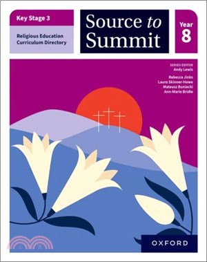 Key Stage 3 Religious Education Directory: Source to Summit Year 8 Student Book