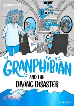 Readerful Rise: Oxford Reading Level 8: Granphibian and the Diving Disaster