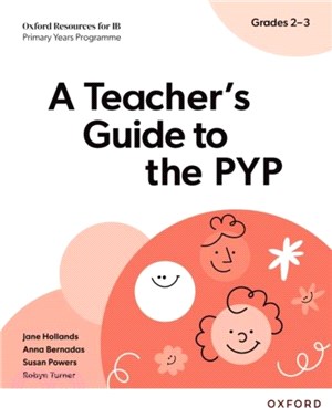 Oxford Resources for IB PYP: A Teacher's Guide to the PYP (Grades 2-3)