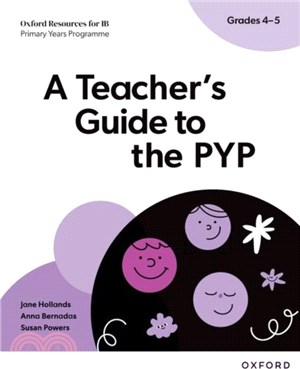 Oxford Resources for IB PYP: A Teacher's Guide to the PYP (Grades 4-5)