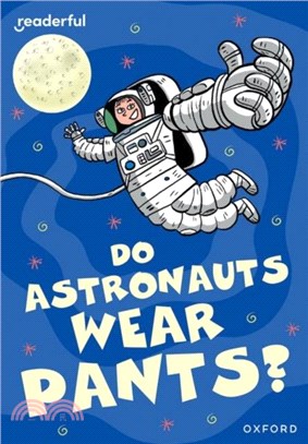 Readerful Rise: Oxford Reading Level 8: Do Astronauts Wear Pants?