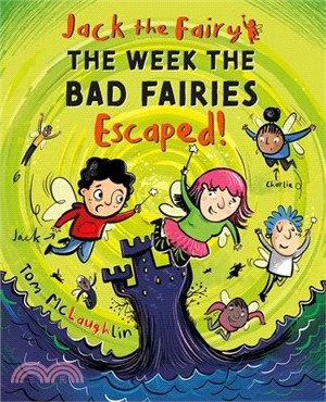 Jack the Fairy: The Week the Bad Fairies Escaped!: Volume 3