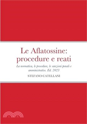 Le Aflatossine: procedure e reati: La normativa del settore, le procedure, le sanzioni penali e amministrative