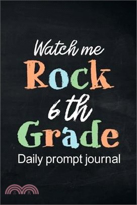 Watch Me Rock 6th Grade Daily Prompt Journal: Writing Diary Guided Positive Thinking, Daily Gratitude Journal, Mindfulness Journal, Fun Libs