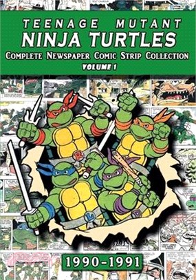 Teenage Mutant Ninja Turtles: Complete Newspaper Daily Comic Strip Collection Vol. 1 (1990-91)