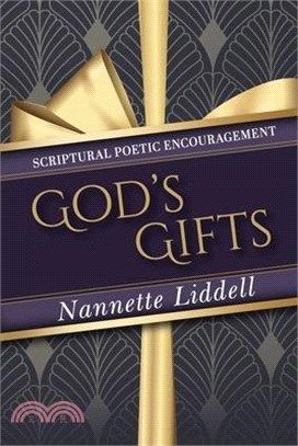 God's Gifts: Scriptural Poetic Encouragement: Every Good Thing That We Receive, and Experience is a Gift from God