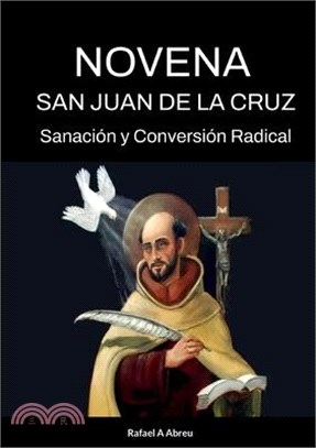 Novena a San Juan de la Cruz: Sanación y Conversión Radical