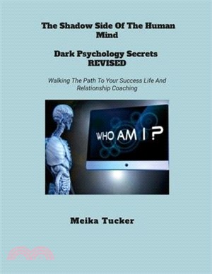 The Shadow Side of the Human Mind Dark Psychology Secrets Revised: Dark Psychology Secrets Revised