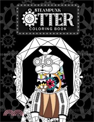 Steampunk Otter Coloring Book: Steampunk Gear Zentangle Patterns Pages, Stress Relief Activity Book with Funny Quotes, Gift for Otter Lovers