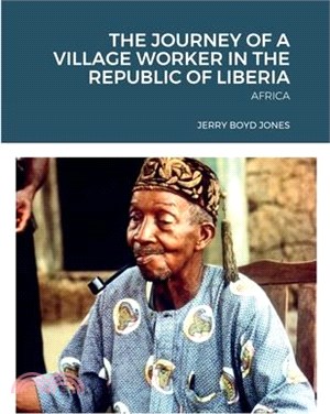 The Journey of a Village Worker in the Republic of Liberia: Africa