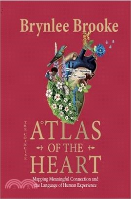 Atlas of the Heart: Mapping Meaningful Connection and the Language of Human Experience (The Concise)