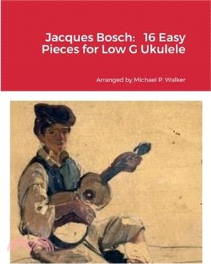 Jacques Bosch: 16 Easy Pieces for Low G Ukulele