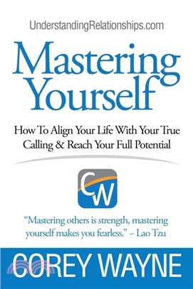Mastering Yourself, How To Align Your Life With Your True Calling & Reach Your Full Potential
