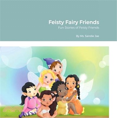 Feisty Fairy Friends: Fun stories of Feisty Friends