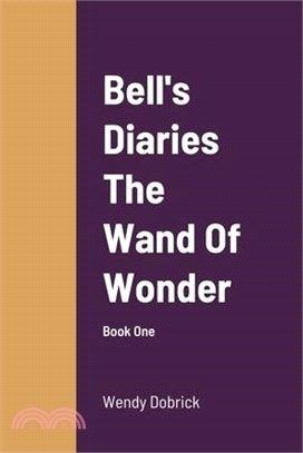 Bell's Diaries The Wand Of Wonder: Book One