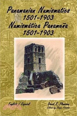 Panamanian Numismatics 1501-1903 Numismática Panameña 1501-1903