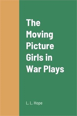 The Moving Picture Girls in War Plays