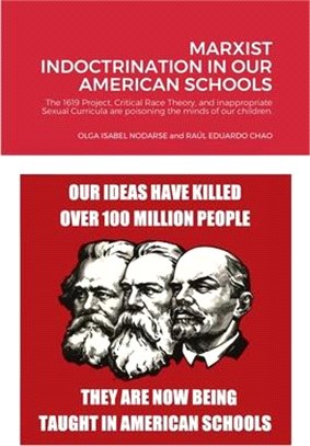 Marxist Indoctrination in Our American Schools: The 1619 Project, Critical Race Theory, and inappropriate Sexual Curricula are poisoning the minds of