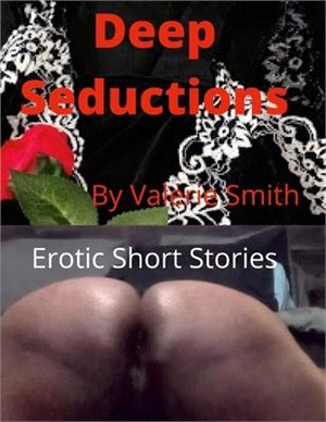 Deep Seductions: Erotic Short Stories