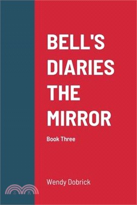 Bell's Diaries the Mirror: Book Three