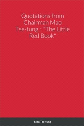 Quotations from Chairman Mao Tse-tung: The Little Red Book