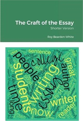 The Craft of the Essay: Shorter Version