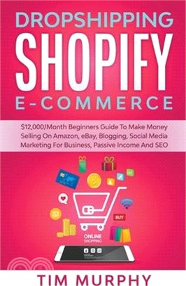 Dropshipping Shopify E-commerce $12,000/Month Beginners Guide To Make Money Selling On Amazon, eBay, Blogging, Social Media Marketing For Business, Pa