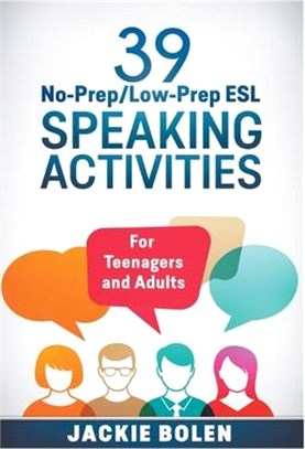 39 No-Prep/Low-Prep ESL Speaking Activities：For Teenagers and Adults