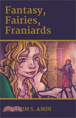 Fantasy, Fairies, Franiards: A Poetry Chapbook