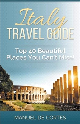 Italy Travel Guide：Top 40 Beautiful Places You Can't Miss!