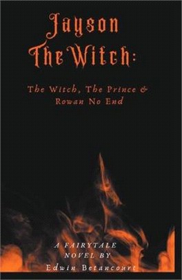 Jayson The Witch: The Witch, The Prince & Rowan No End