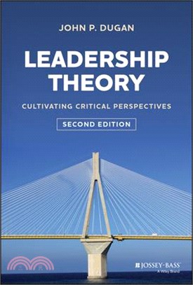 Leadership Theory: Cultivating Critical Perspectives