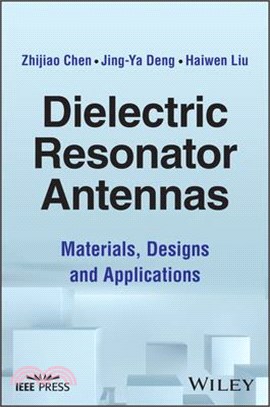 Dielectric Resonator Antennas: Materials, Designs and Applications