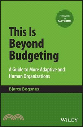 This Is Beyond Budgeting: A Guide To Making Organizations More Adaptive And Human