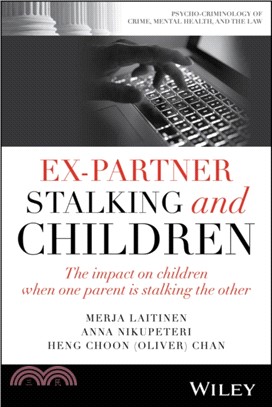 Ex-Partner Stalking and Children：The Impact on Children When One Parent is Stalking the Other