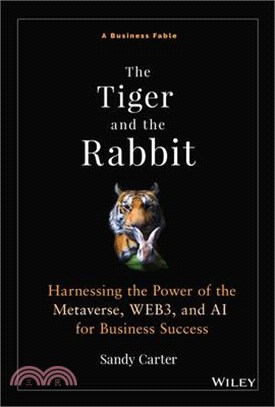 The Tiger and the Rabbit: A Fable of Harnessing the Power of the Metaverse, Web3, and AI for Business Success